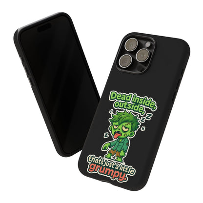 Phone Case — "Dead Inside, Outside, That's Just a Little Grumpy" Cute Zombie Design