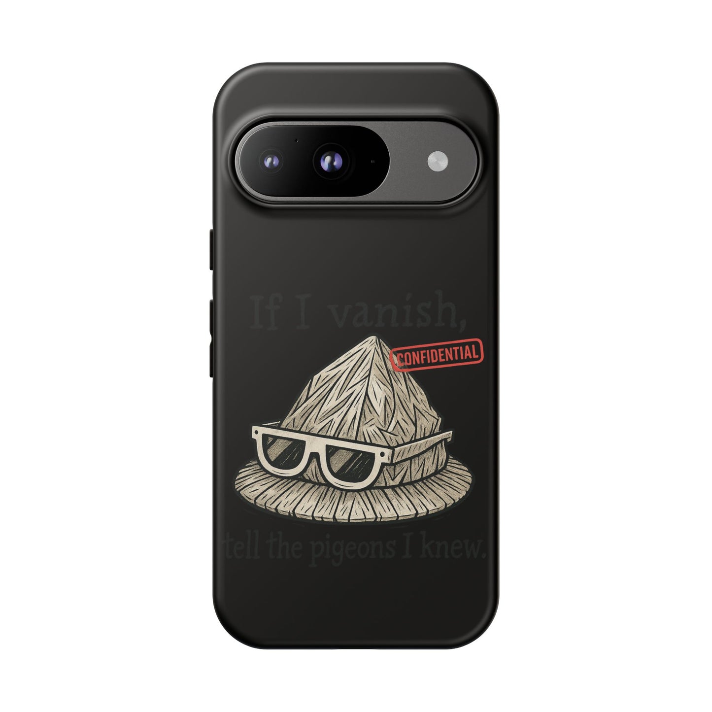 Conspiracy Tin-Foil Hat Phone Case — If I Vanish, Tell the Pigeons I Knew (Confidential)
