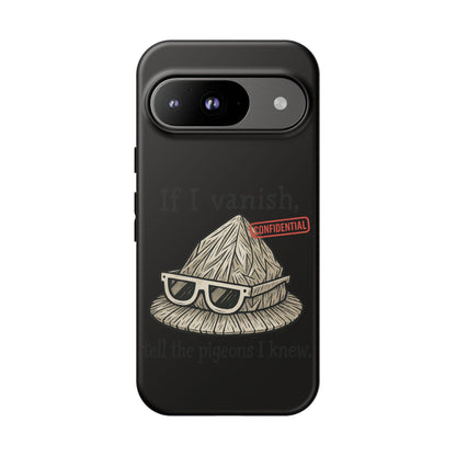 Conspiracy Tin-Foil Hat Phone Case — If I Vanish, Tell the Pigeons I Knew (Confidential)