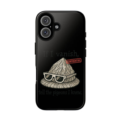 Conspiracy Tin-Foil Hat Phone Case — If I Vanish, Tell the Pigeons I Knew (Confidential)
