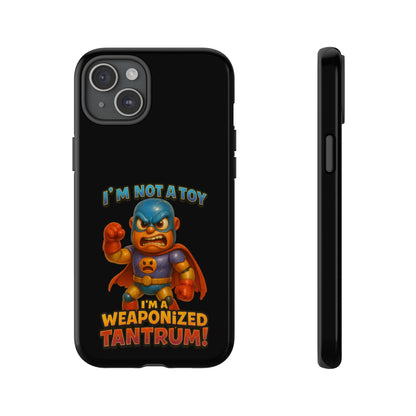 Phone Case — "I'm Not a Toy, I'm a Weaponized Tantrum" Cartoon Superhero Design