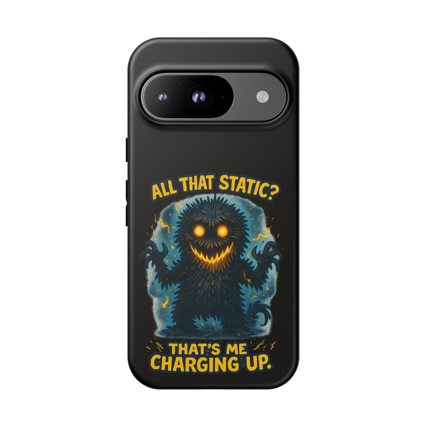 Phone Case — 'All That Static? That's Me Charging Up' Cute Monster Protective Case
