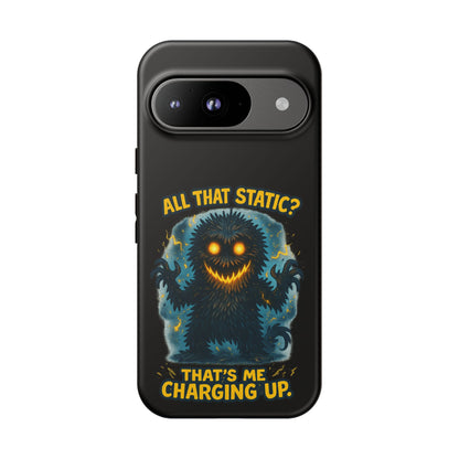 Phone Case — 'All That Static? That's Me Charging Up' Cute Monster Protective Case
