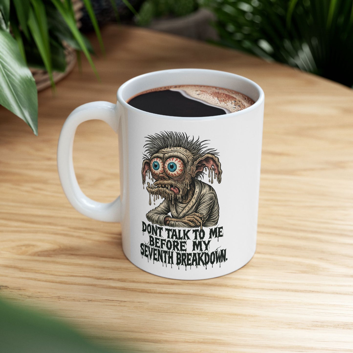 Don’t Talk to Me Before My Seventh Breakdown – Psychotic Coffee Goblin Mug