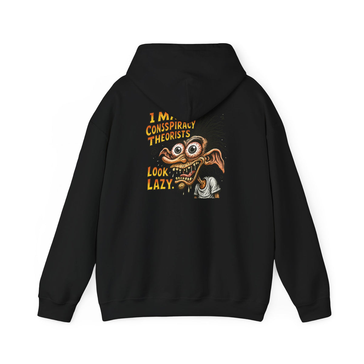 Hoodie — “I Make Conspiracy Theorist Look Lazy” Graphic Hooded Sweatshirt