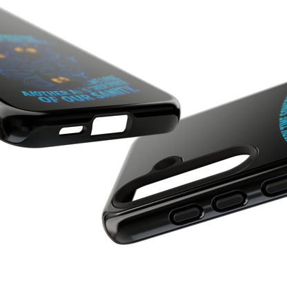 Phone Case — 'Every Time Someone Yanks Us From the Wall... We Lose Another Piece of Our Sanity' Blue Monster Design
