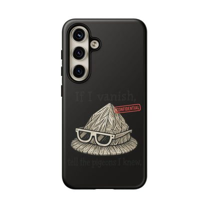 Conspiracy Tin-Foil Hat Phone Case — If I Vanish, Tell the Pigeons I Knew (Confidential)