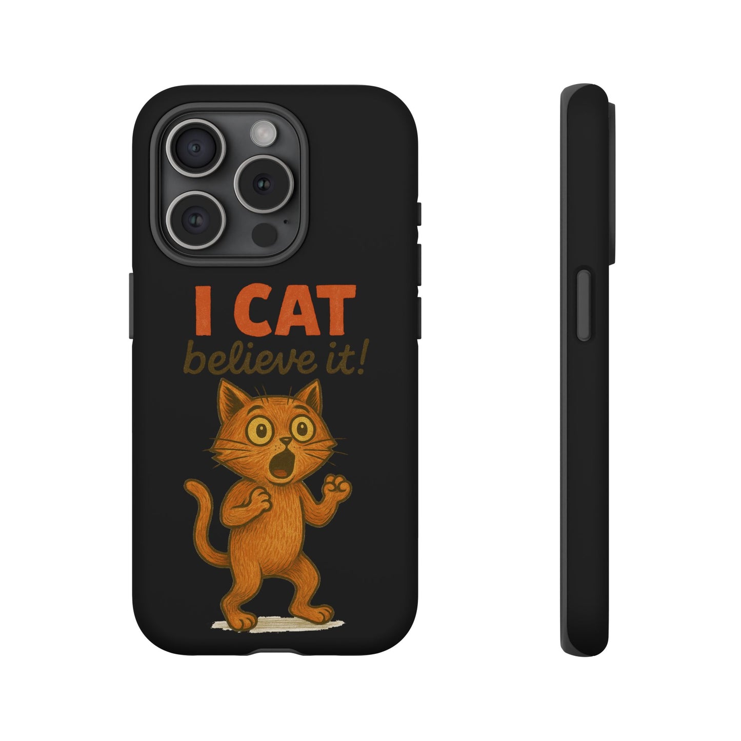 Phone Case — "I Cat Believe It!" Funny Orange Cat Protective Case