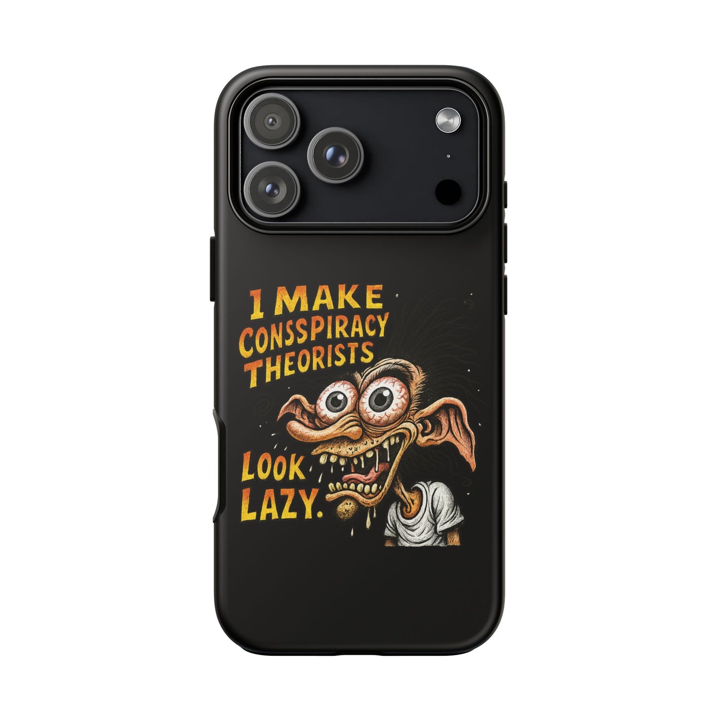Phone Case — "I Make Conspiracy Theorists Look Lazy" Funny Retro Monster Design