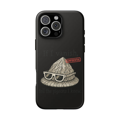 Conspiracy Tin-Foil Hat Phone Case — If I Vanish, Tell the Pigeons I Knew (Confidential)