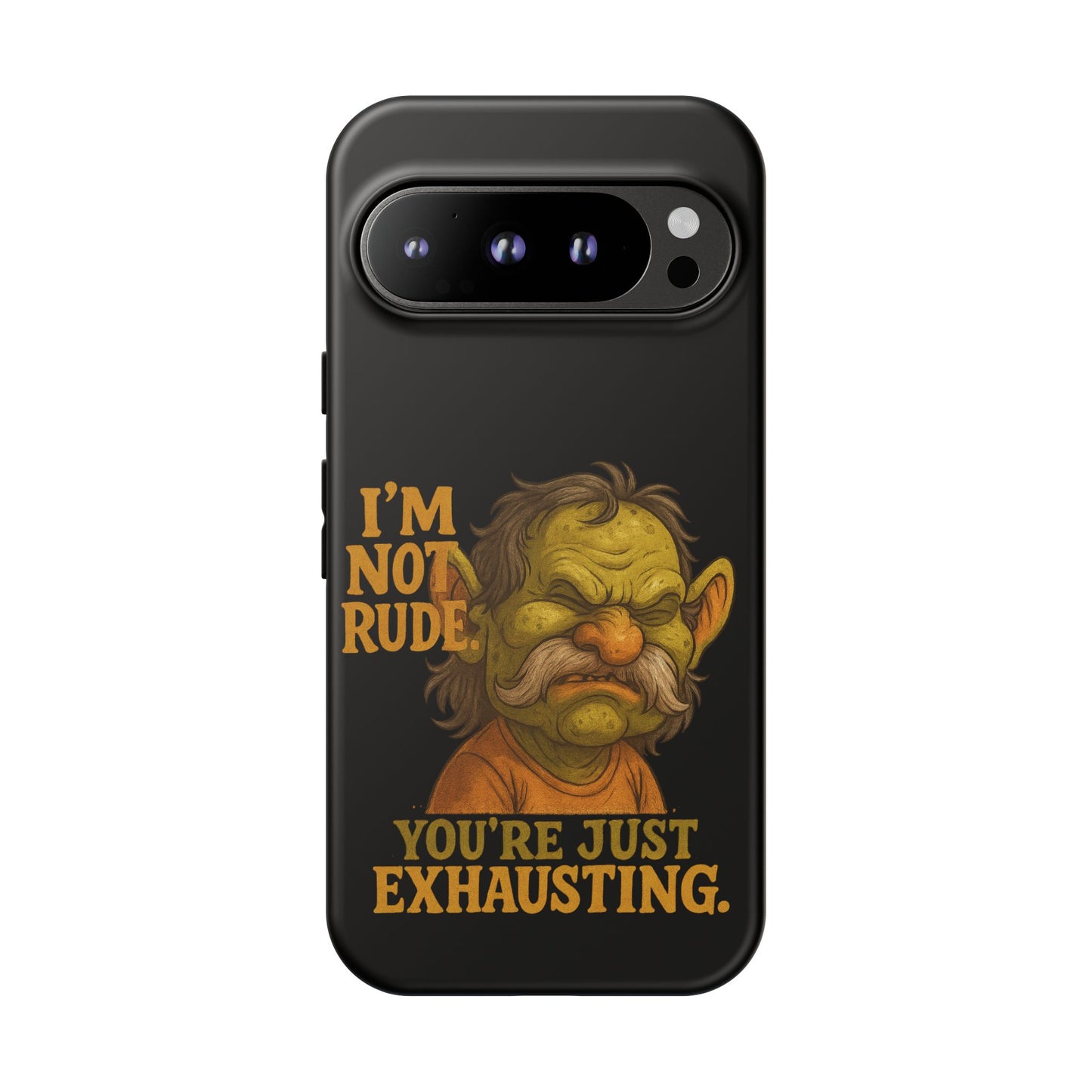Phone Case — "I'm Not Rude, You're Just Exhausting" Grumpy Goblin Protective Cover