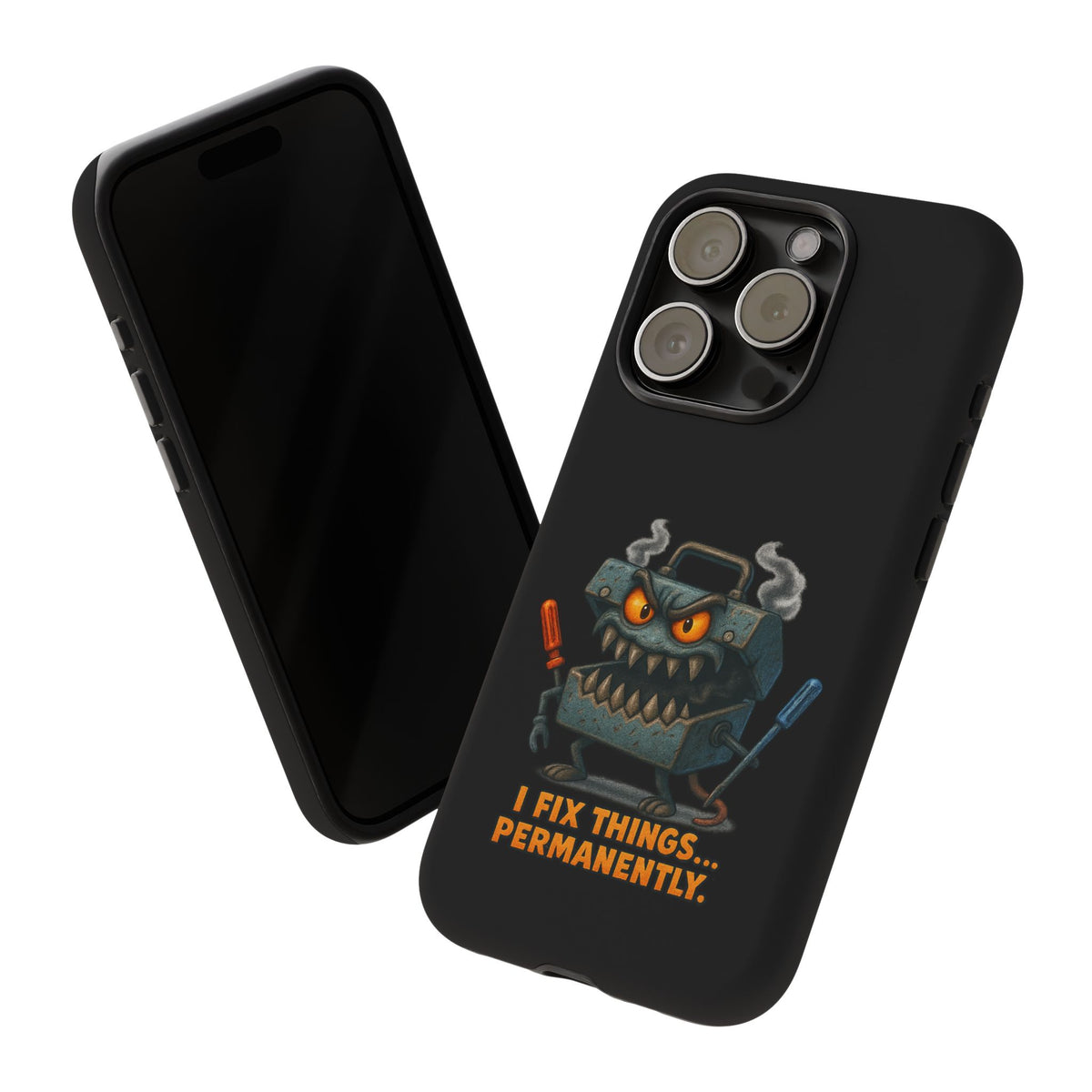 Phone Case — 'I Fix Things... Permanently' Mechanic Tool Monster Protective Case