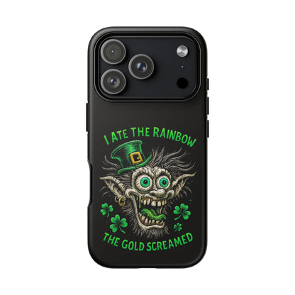 St. Patrick's Horror Phone Case — "I Ate the Rainbow, The Gold Screamed" Lucky Goblin Design