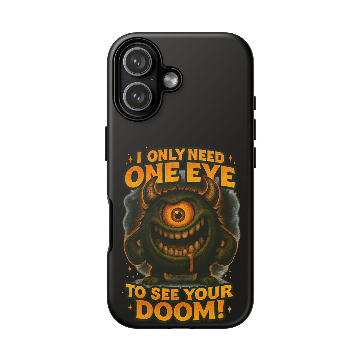 Monster One-Eye Phone Case — "I Only Need One Eye to See Your Doom"