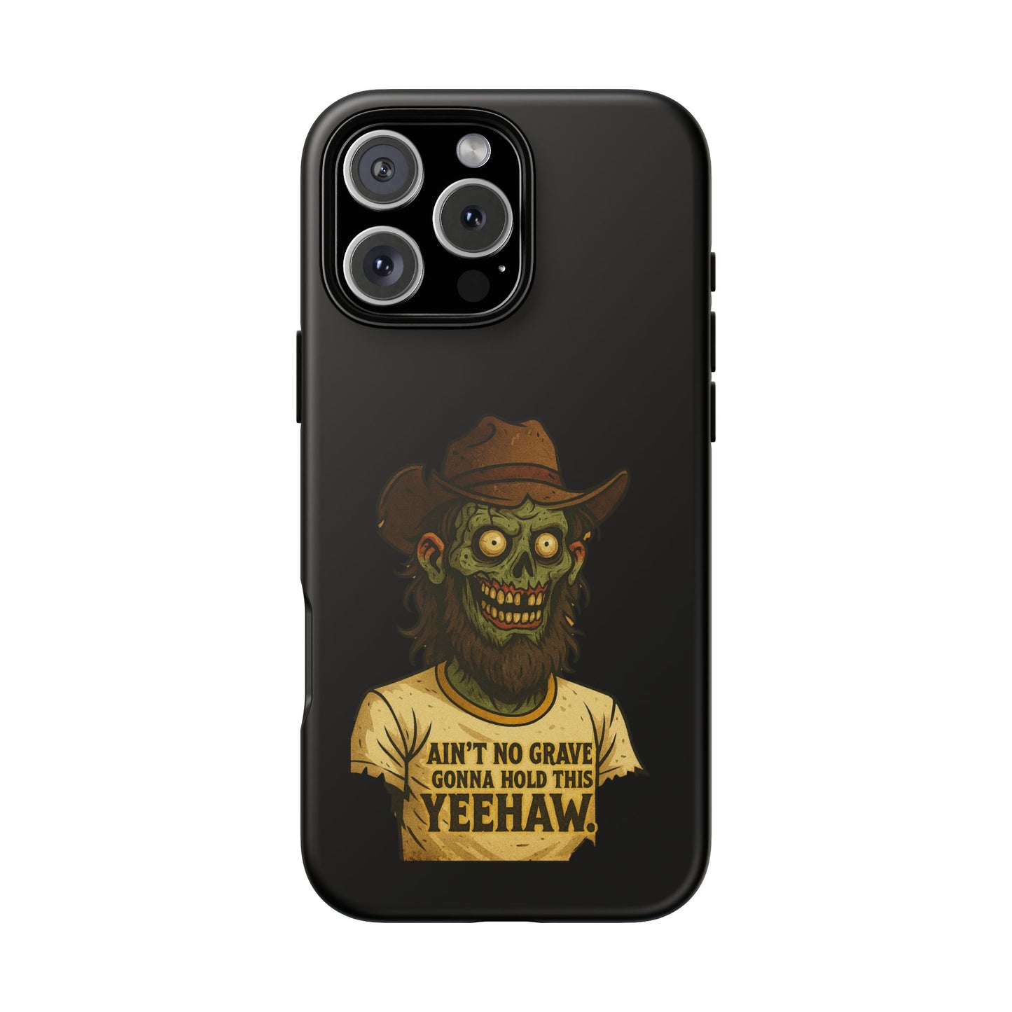 Zombie Cowboy Phone Case — "Ain't No Grave Gonna Hold This Yeehaw" Protective iPhone Cover