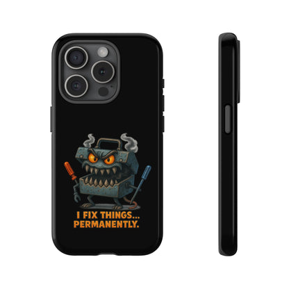 Phone Case — 'I Fix Things... Permanently' Mechanic Tool Monster Protective Case