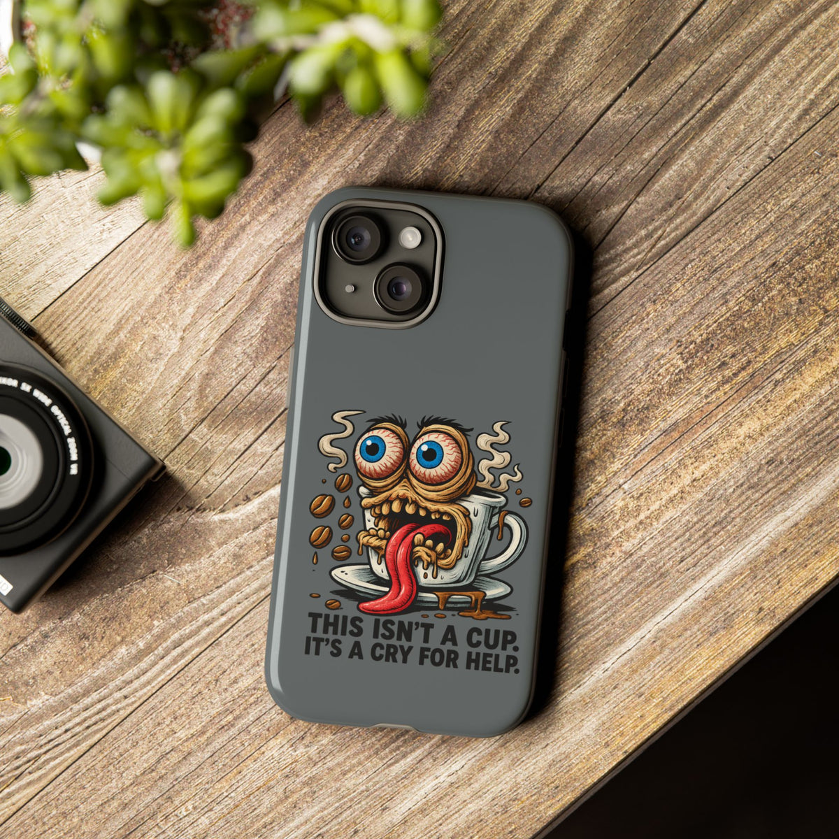 Phone Case — "This Isn't a Cup, It's a Cry for Help" Coffee Monster Design