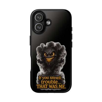 Phone Case — "If You Smell Trouble... THAT WAS ME" Smoky Mischief Protective Case