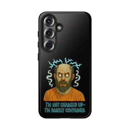 Phone Case — “I’m Not Charged Up… I’m Barely Contained” Electric Horror Design