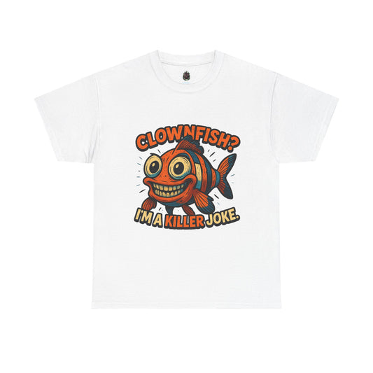 Clownfish I'm a Killer Joke T-Shirt | Funny Fish Illustration