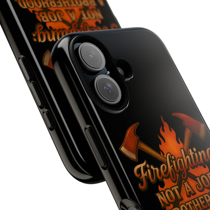 Firefighting: Not a Job, A Brotherhood Phone Case — Tough Protective Firefighter Design