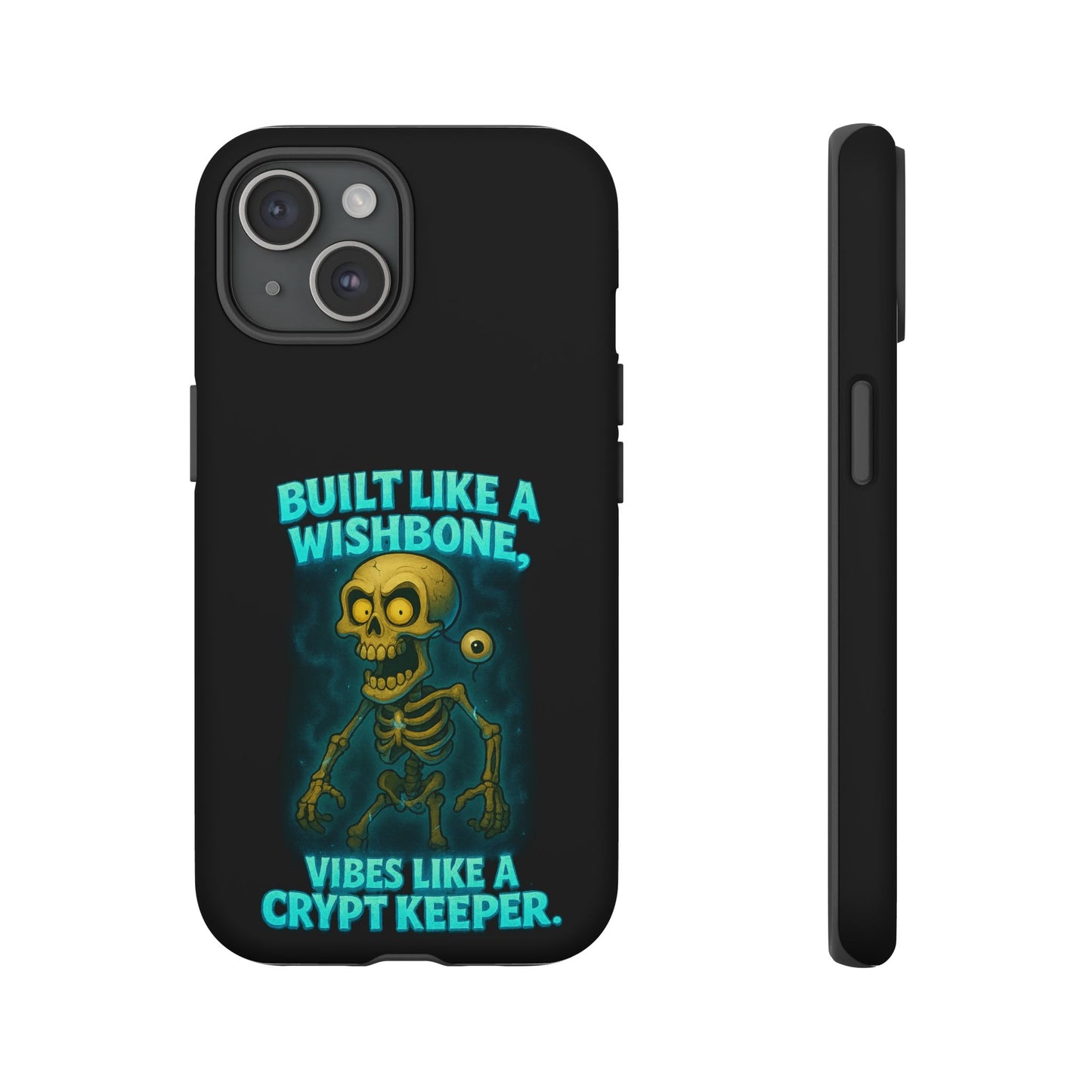 Phone Case — "Built Like a Wishbone, Vibes Like a Crypt Keeper" Skeleton Tough Case