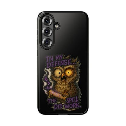 Phone Case — 'In My Defense… The Spell Did Work' Owl Witchy Protective Case