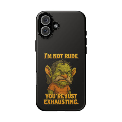 Phone Case – "I'm Not Rude, You're Just Exhausting" Funny Grumpy Troll Protective Cover