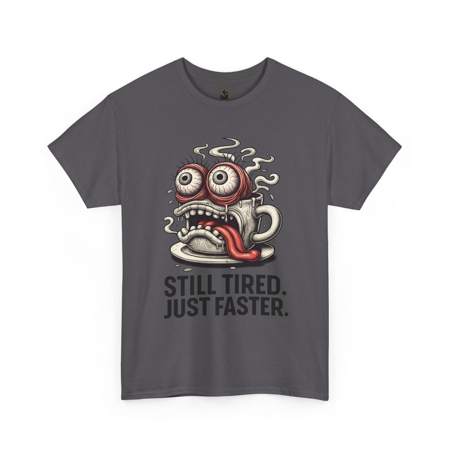 Still Tired – Speed Fueled Coffee Tee