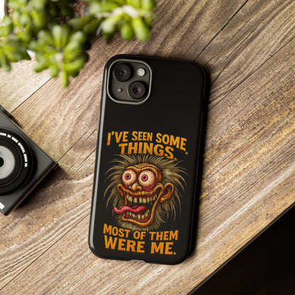 Funny Retro Monster Phone Case — "I've Seen Some Things, Most Of Them Were Me"