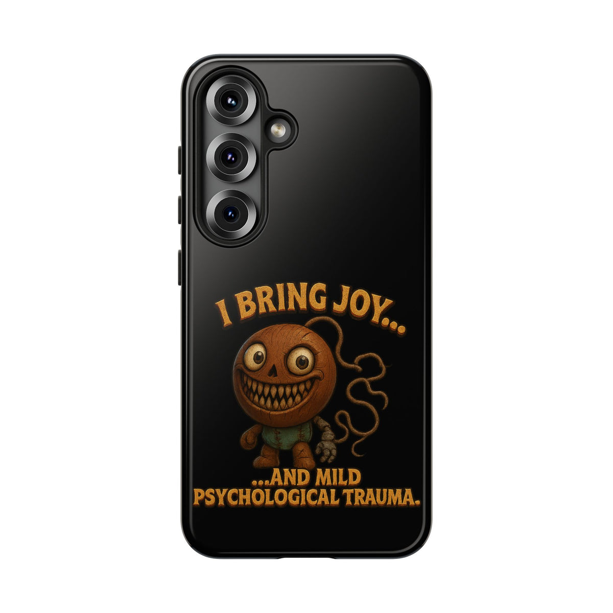 Phone Case — "I Bring Joy... and Mild Psychological Trauma" Funny Creepy Design
