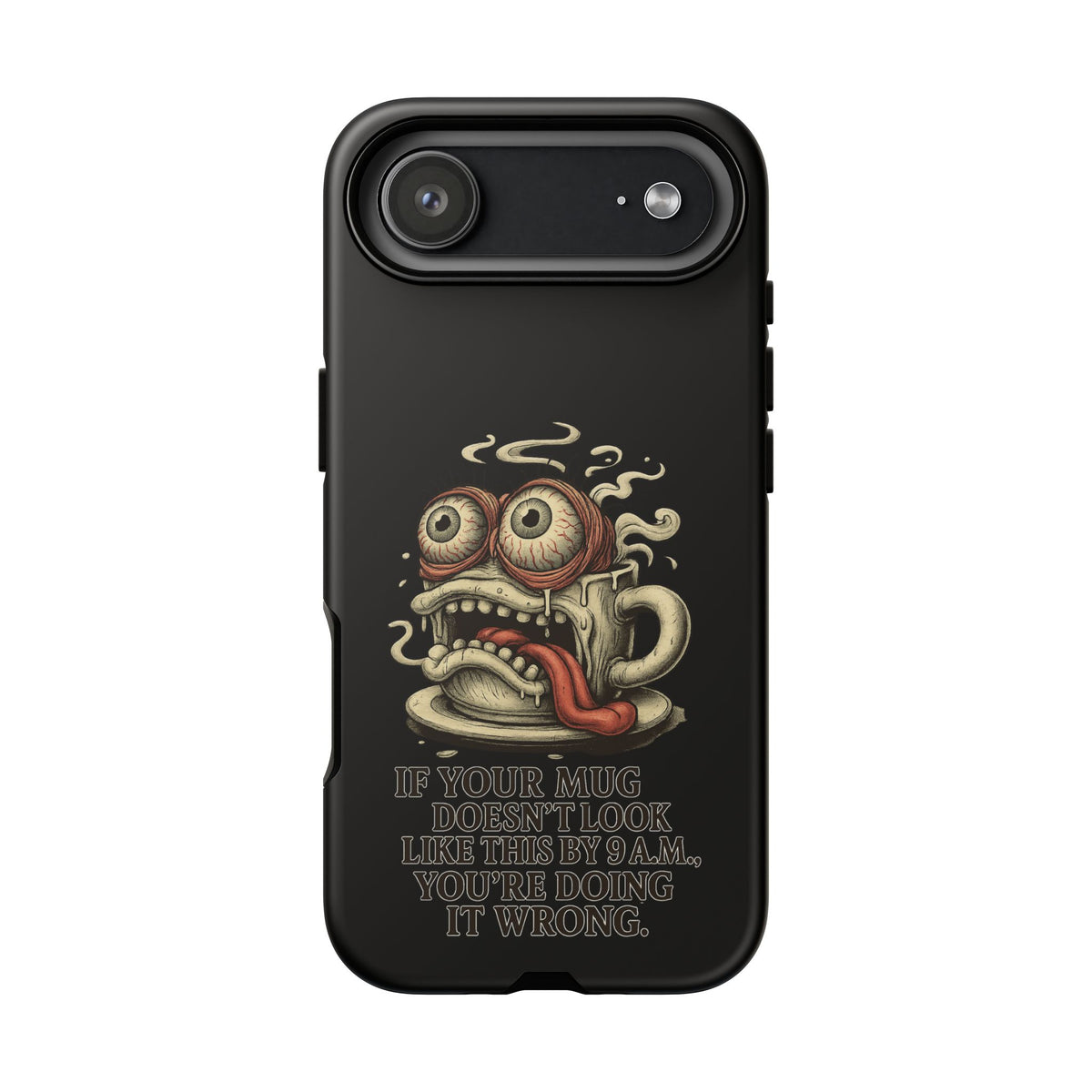 Tough Cases: Retro Hot Coffee Monster Phone Case — Funny 'If Your Mug...' Quote