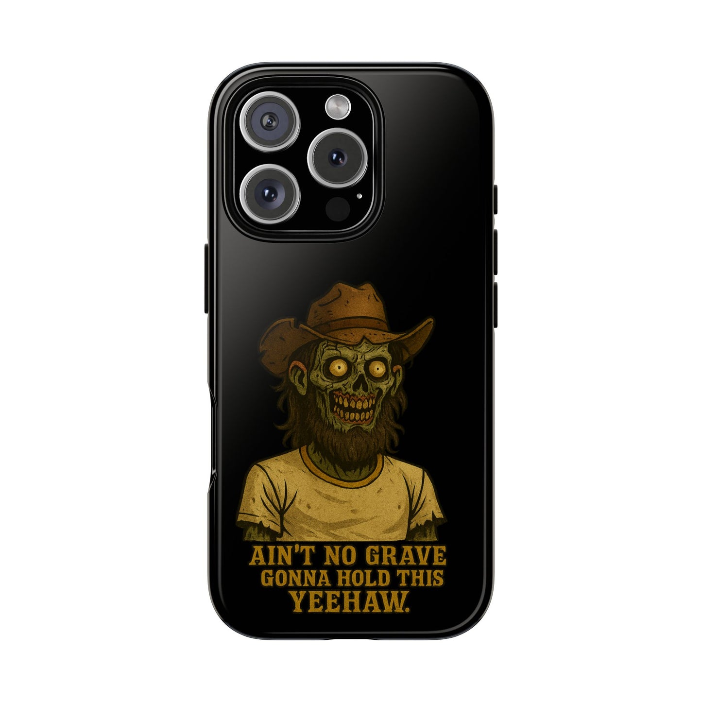 Zombie Cowboy Phone Case — "Ain't No Grave Gonna Hold This Yeehaw" Protective iPhone Cover