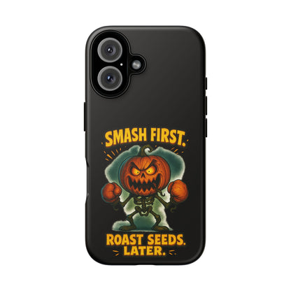 Phone Case — 'Smash First, Roast Seeds Later' Halloween Pumpkin Design