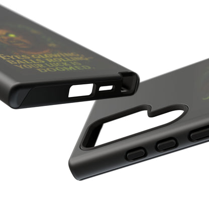 Horror Phone Case — "Eyes Glowing, Balls Rolling — Your Luck Is Doomed"