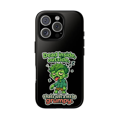 Phone Case — "Dead Inside, Outside, That's Just a Little Grumpy" Cute Zombie Design