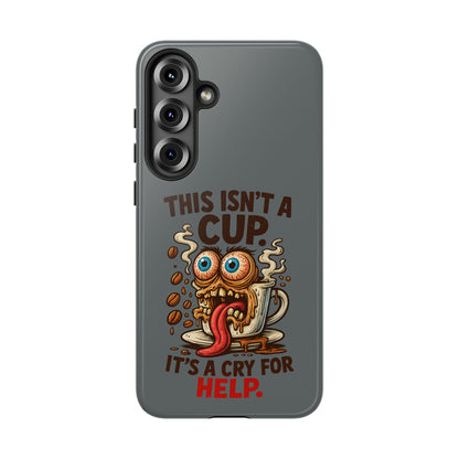 Phone Case — "This Isn't a Cup, It's a Cry for Help" Funny Coffee Monster Design
