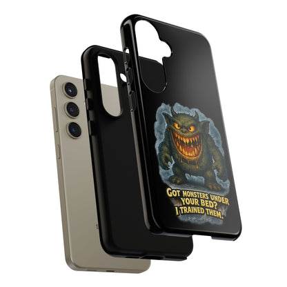 Phone Case — "Got Monsters Under Your Bed? I Trained Them" Funny Monster Design