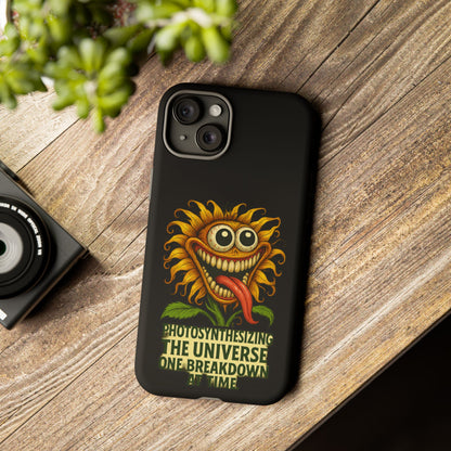 Phone Case - Smiling Sunflower Design with "Photosynthesizing the Universe One Breakdown at a Time"