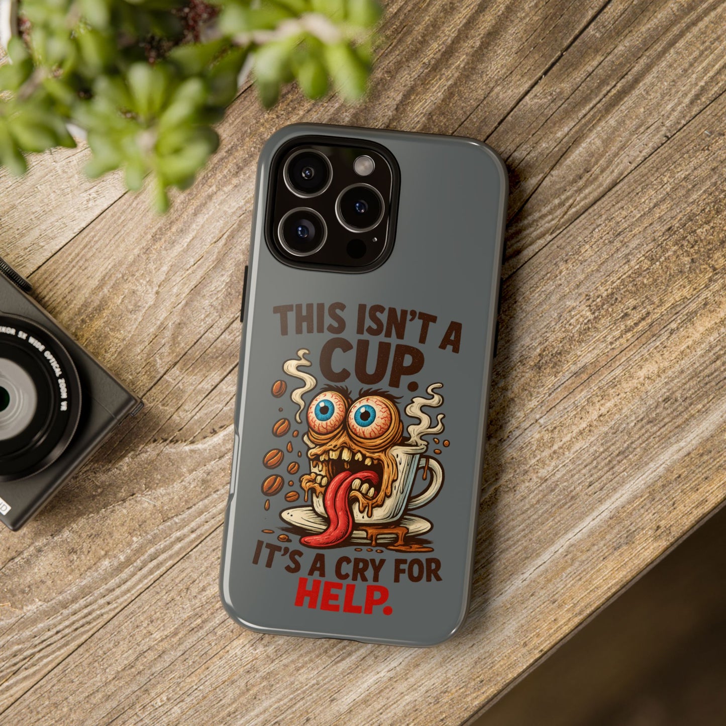 Phone Case — "This Isn't a Cup, It's a Cry for Help" Funny Coffee Monster Design