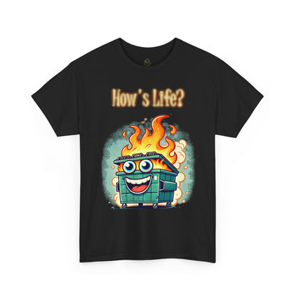 "How’s Life?" Dumpster Fire T-Shirt