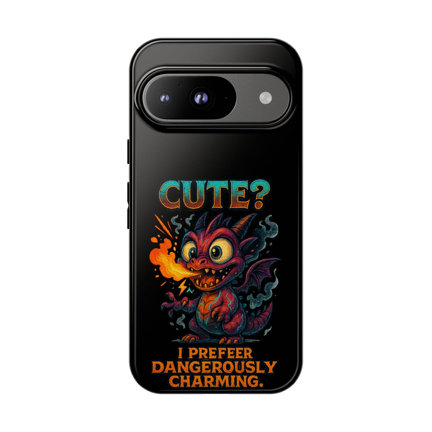 Phone Case — "Cute? I Prefer Dangerously Charming" Dragon Monster Protective Cover