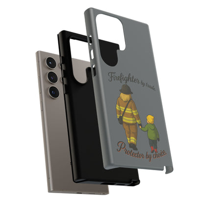 Firefighter Protector Phone Case — “Firefighter by trade, Protector by choice”