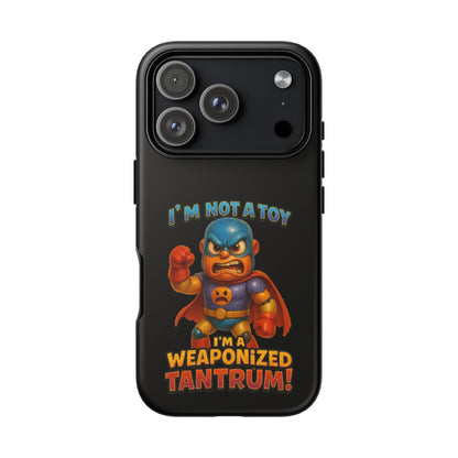 Phone Case — "I'm Not a Toy, I'm a Weaponized Tantrum" Cartoon Superhero Design