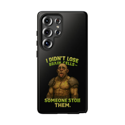 Phone Case — "I Didn't Lose Brain Cells, Someone Stole Them" Funny Zombie Warrior Protective Cover