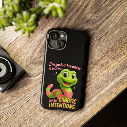 Phone Case — “I’m Just a Harmless Lil Worm… With Chaotic Intentions” Cute Cartoon Worm Design