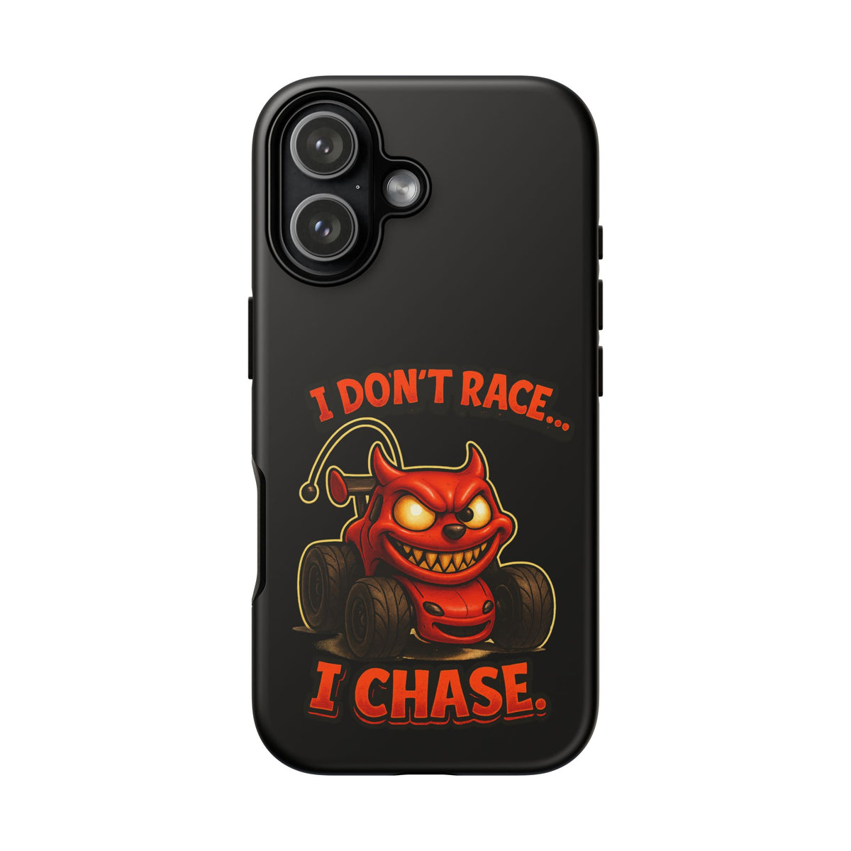 I Don't Race I Chase Phone Case — Cartoon Demon Hot Rod Design