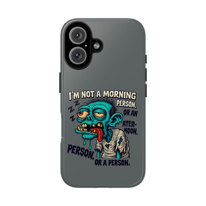 Funny Zombie Phone Case — "I'm Not a Morning Person" Graphic Tough Case
