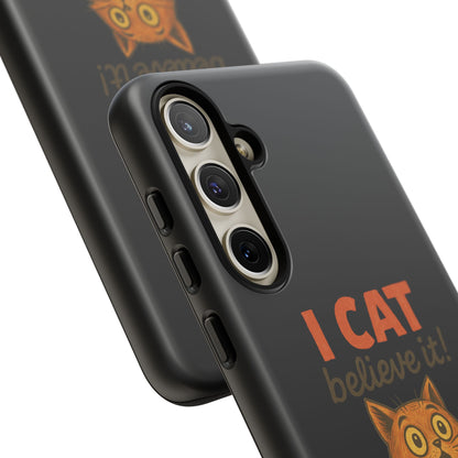 Phone Case — "I Cat Believe It!" Funny Orange Cat Protective Case