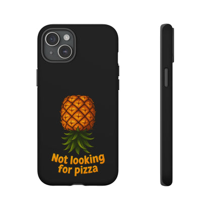Phone Case — Tropical Pineapple "Not looking for pizza" Protective Cover